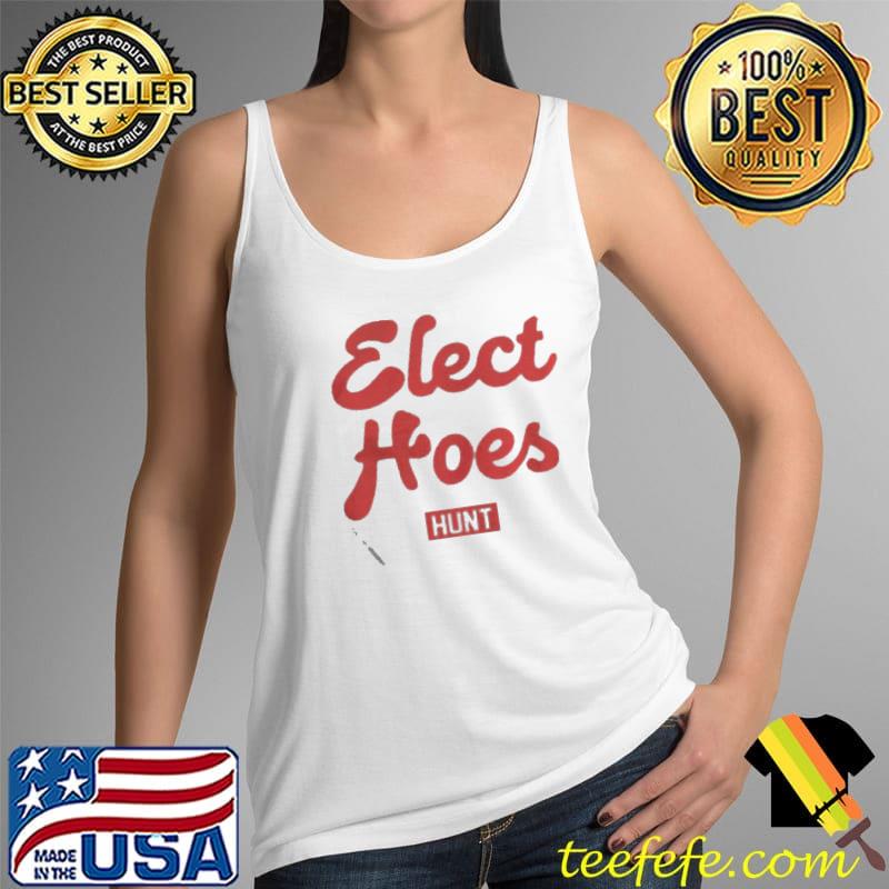 Elect hoes hunt Tank Top Elect hoes hunt Tank Top