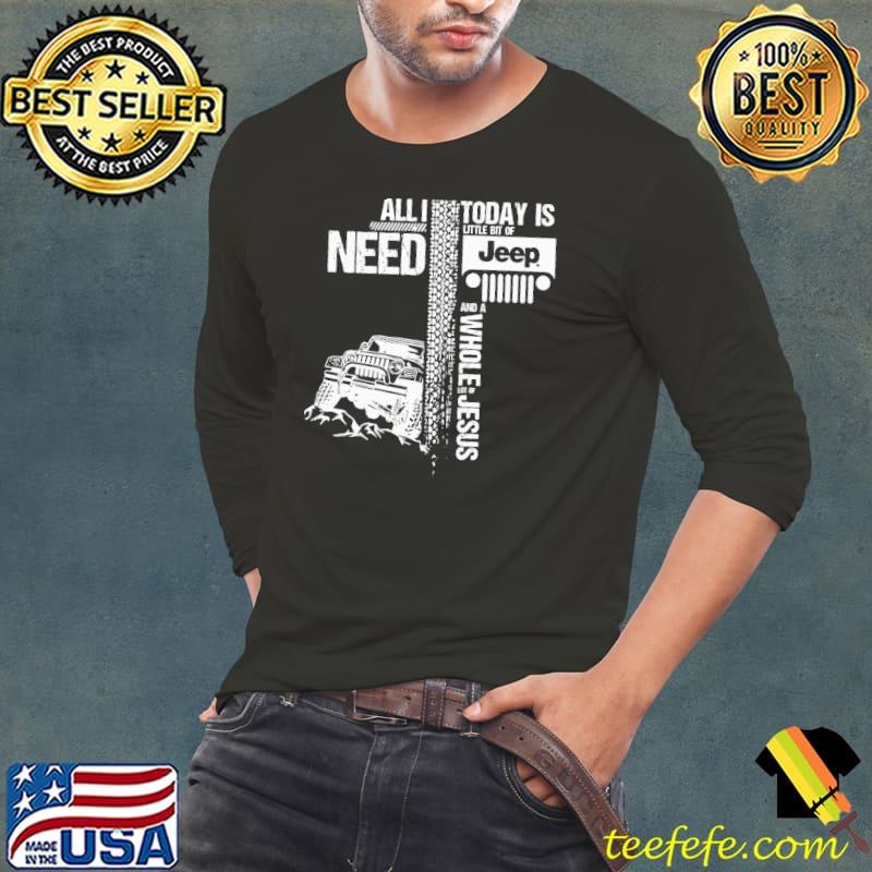 Funny All I Need Today Is Jeep And A Whole Jesus Easter Shirt Funny All I Need Today Is Jeep And A Whole Jesus Easter Shirt