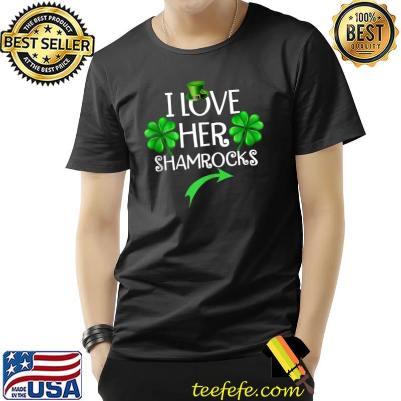 Funny Couples St. Patty's Day T-Shirt I Love Her Shamrocks T- Unisex Funny Couples St. Patty's Day T-Shirt I Love Her Shamrocks T- Unisex