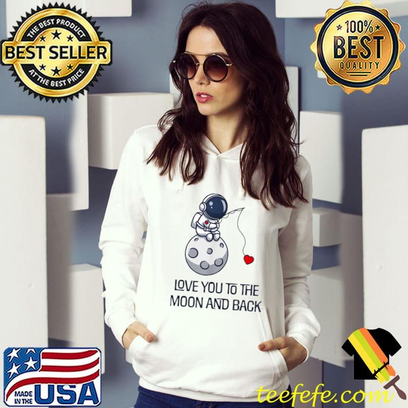 Funny Love you to the moon and back T-Shirt Funny Love you to the moon and back T-Shirt