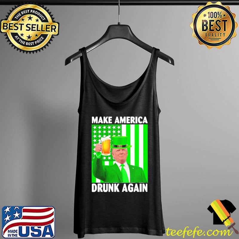 Funny make America drunk again Trump patricks day Tank Top Funny make America drunk again Trump patricks day Tank Top