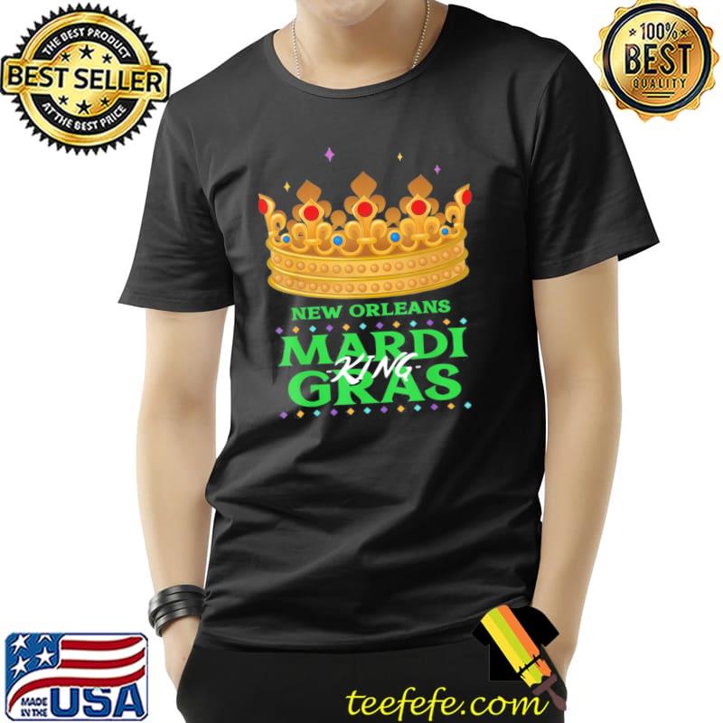 Funny New Orleans Mardi Gras King T-Shirt Unisex Funny New Orleans Mardi Gras King T-Shirt Unisex