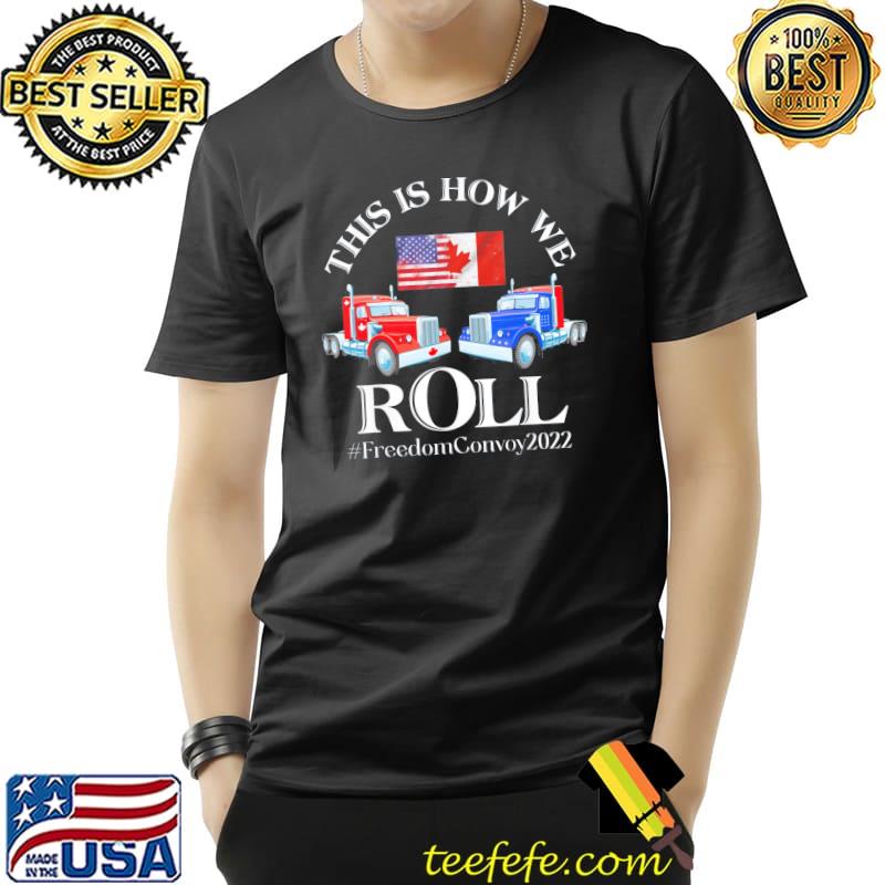 Funny This Is How We roll Canada Freedom Convoy 2022 TShirt Unisex Funny This Is How We roll Canada Freedom Convoy 2022 TShirt Unisex