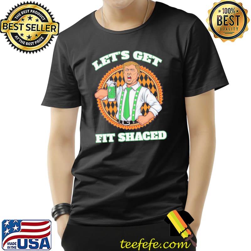 Funy Trump let's get fit shaced st patricks day Unisex Funy Trump let's get fit shaced st patricks day Unisex