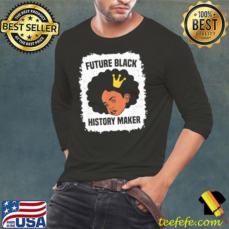 Future black history maker juneteenth hbcu afro girls shirt Future black history maker juneteenth hbcu afro girls shirt