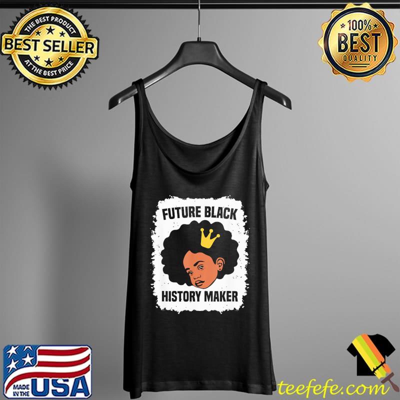 Future black history maker juneteenth hbcu afro girls Tank Top Future black history maker juneteenth hbcu afro girls Tank Top