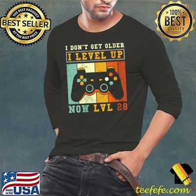 Gamer Lvl up - I dont get older I level up Now Lvl 28 T-shirt