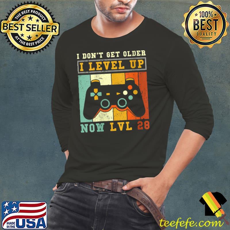Gamer Lvl up - I dont get older I level up Now Lvl 28 T-shirt Gamer Lvl up - I dont get older I level up Now Lvl 28 T-shirt