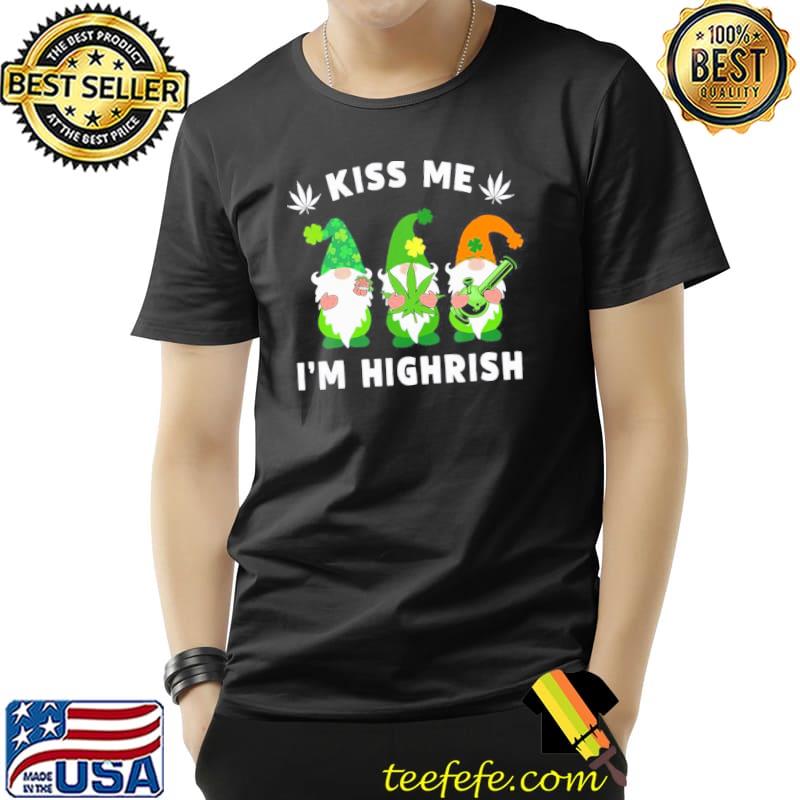 Gnomies kiss me I'm highrish weed pot leaf st patrick's day Unisex Gnomies kiss me I'm highrish weed pot leaf st patrick's day Unisex