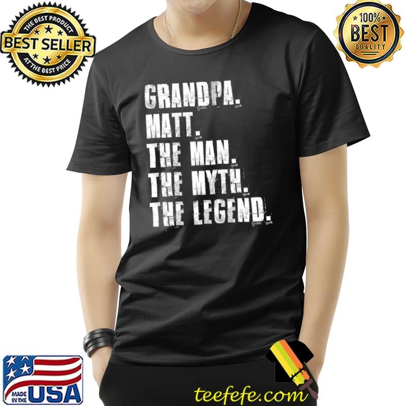 Grandpa Matt The Man The Myth The Legend Funny Matt Sayings Premium T-Shirt Unisex Grandpa Matt The Man The Myth The Legend Funny Matt Sayings Premium T-Shirt Unisex