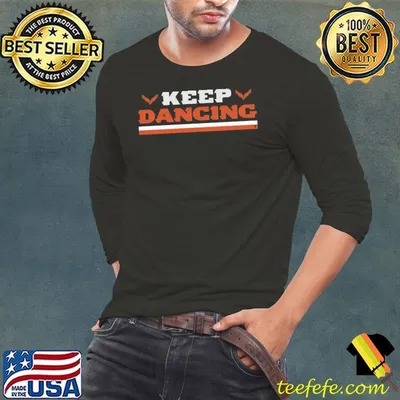 Great Keep Dancing Breakingt Shirt
