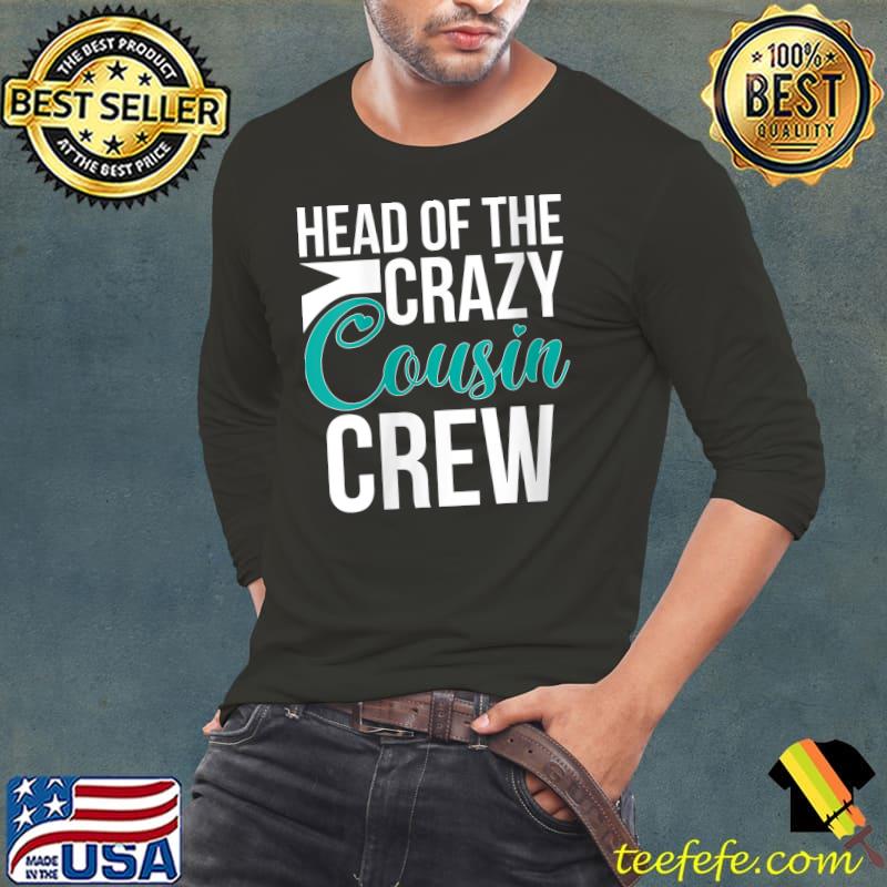Head Of The Crazy Cousin Crew T-Shirt Head Of The Crazy Cousin Crew T-Shirt