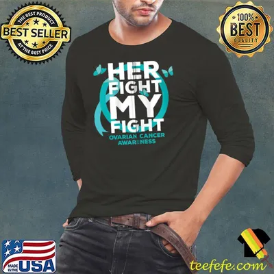 Her Fight is My Fight Ovarian Cancer Awareness T-Shirt
