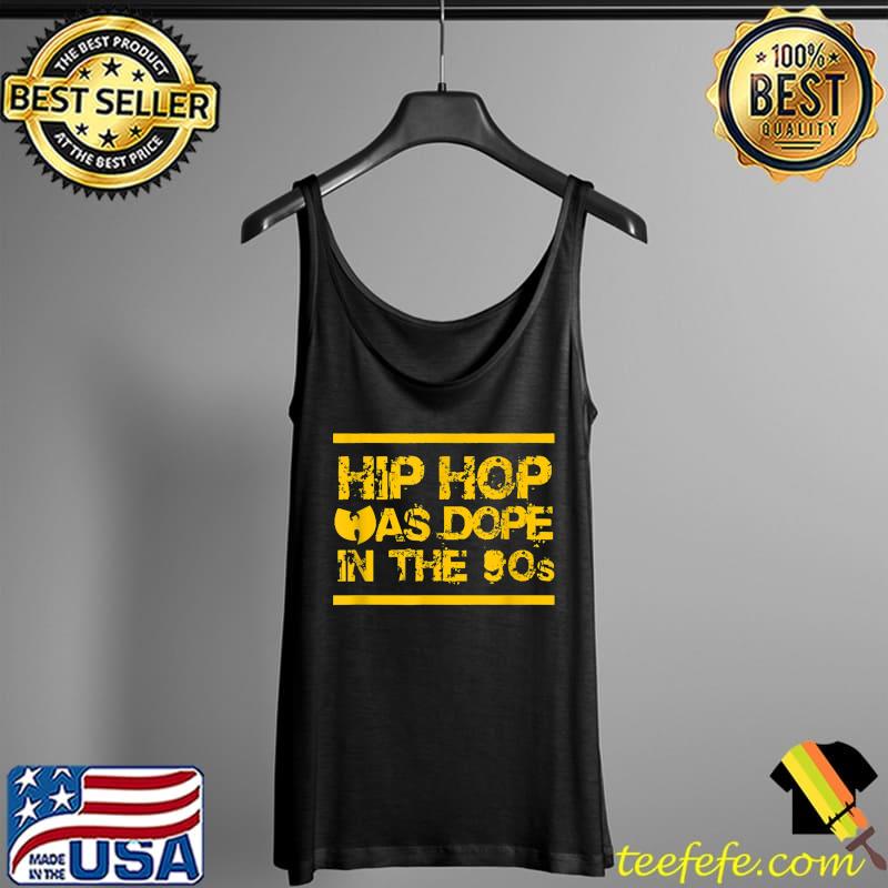 Hip Hop Was Dope In The 90s Here For The 90s Hip Hop T-Shirt Tank Top Hip Hop Was Dope In The 90s Here For The 90s Hip Hop T-Shirt Tank Top