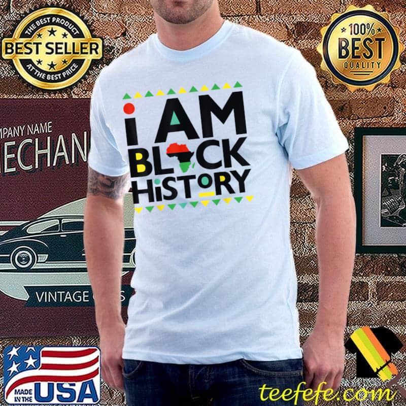 I Am Black History - Black History Month Men African Women T-Shirt Unisex I Am Black History - Black History Month Men African Women T-Shirt Unisex