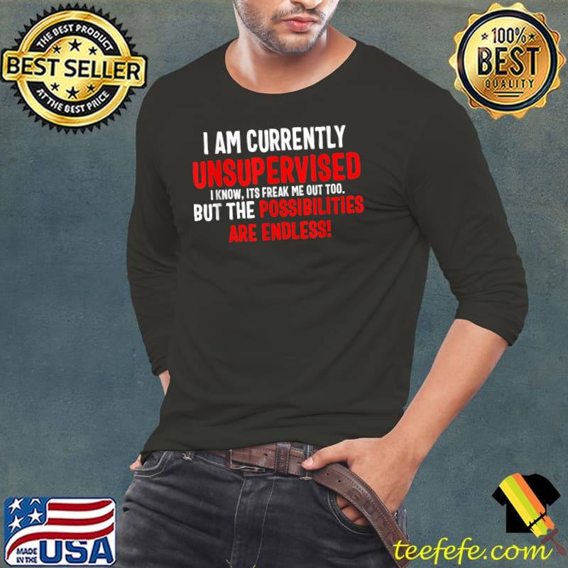 I Am Currently Unsupervised Valentines Day Funny T-Shirt Long Sleeve Tee I Am Currently Unsupervised Valentines Day Funny T-Shirt Long Sleeve Tee