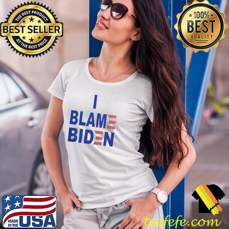 I blame Biden Ladies Tee I blame Biden Ladies Tee