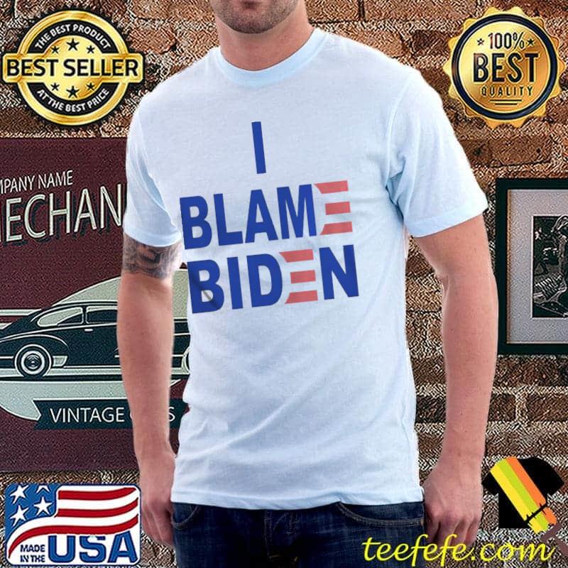 I blame Biden Unisex I blame Biden Unisex