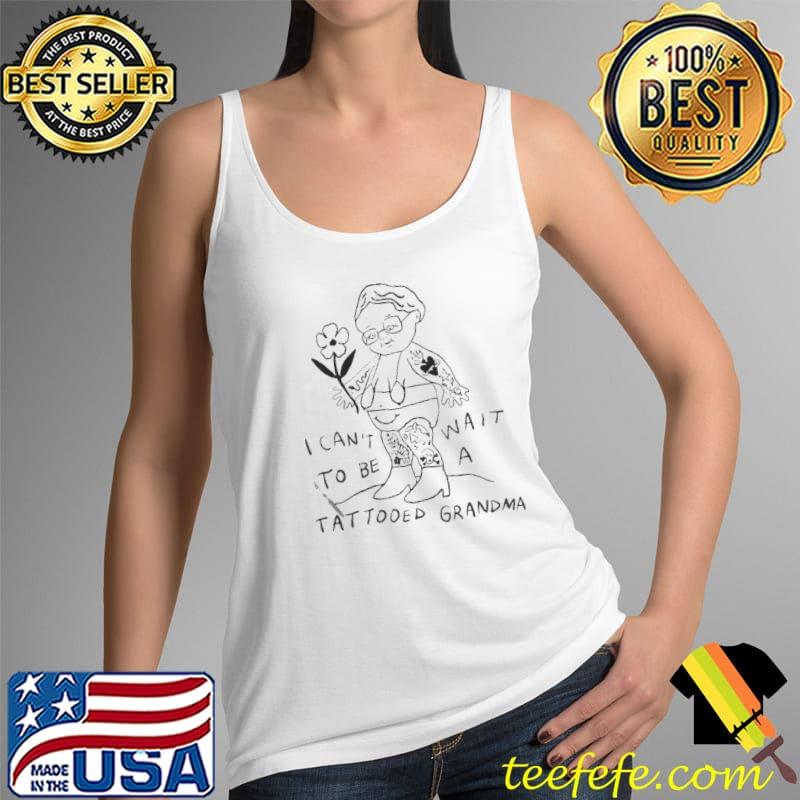 I can't to be wait a tattooed grandma Tank Top I can't to be wait a tattooed grandma Tank Top