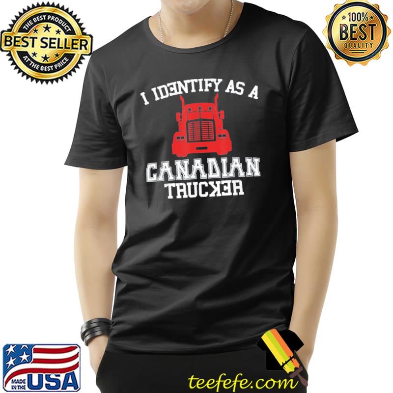 I identify as canadian trucker Unisex I identify as canadian trucker Unisex