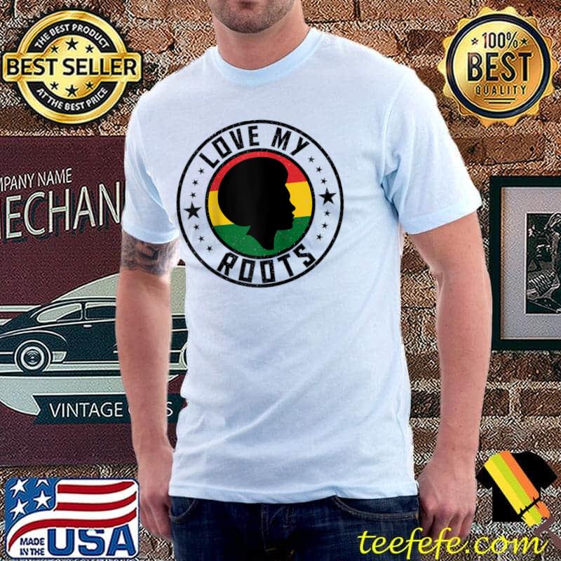 I Love My Roots Back Powerful History Month Pride DNA T- Unisex I Love My Roots Back Powerful History Month Pride DNA T- Unisex