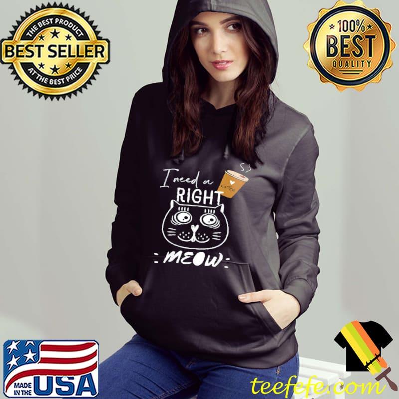 I need coffee says the cat right meow cat lover Hoodie I need coffee says the cat right meow cat lover Hoodie