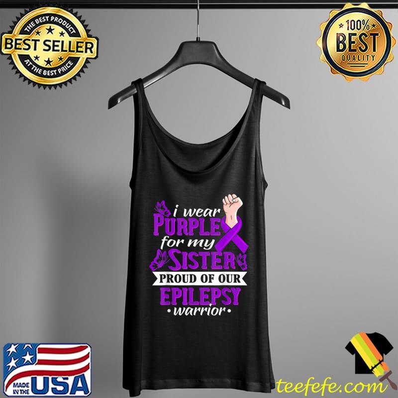 I Wear Purple For My Sister Epilepsy Warrior Awareness Day T-Shirt Tank Top I Wear Purple For My Sister Epilepsy Warrior Awareness Day T-Shirt Tank Top