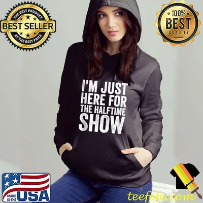 I'm Just Here For The Halftime Show T-shirt