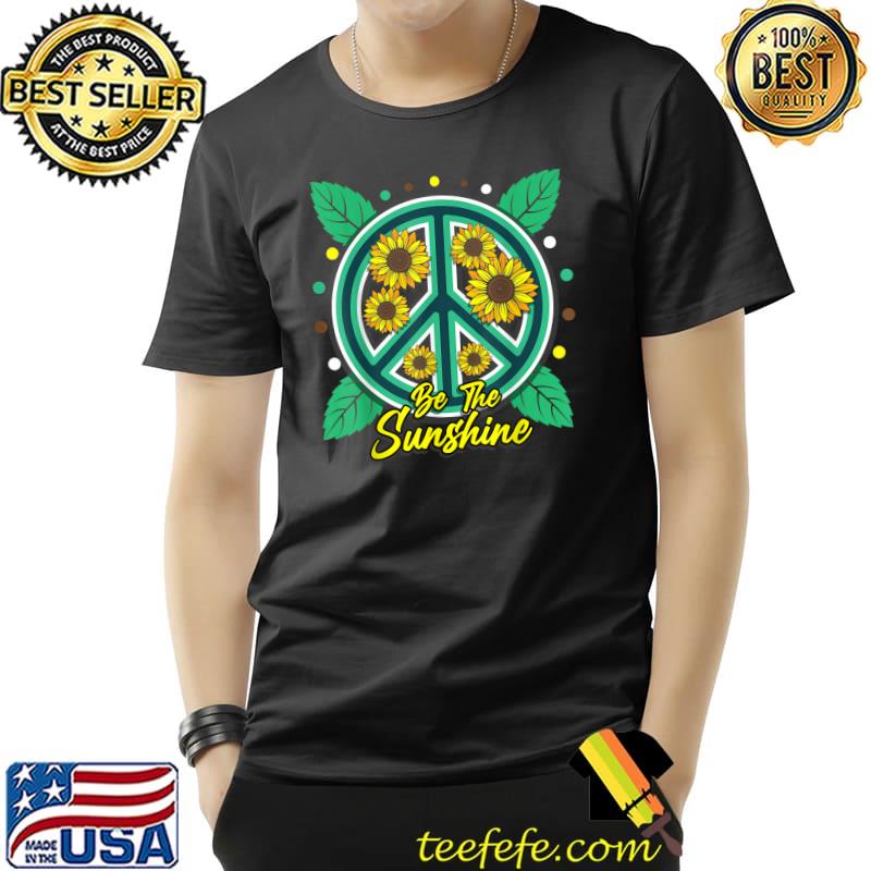 Inspirational Be The Sunshine Sunflowers Peace Sign T-Shirt Unisex Inspirational Be The Sunshine Sunflowers Peace Sign T-Shirt Unisex
