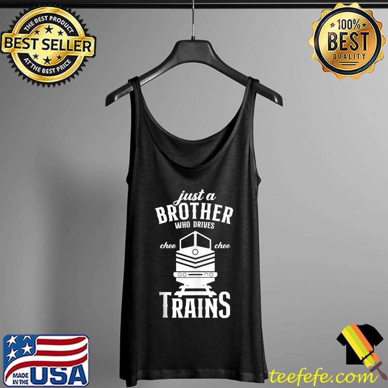 just-a-brother-who-drives-trains-steam-locomotive-railroad-t-shirt