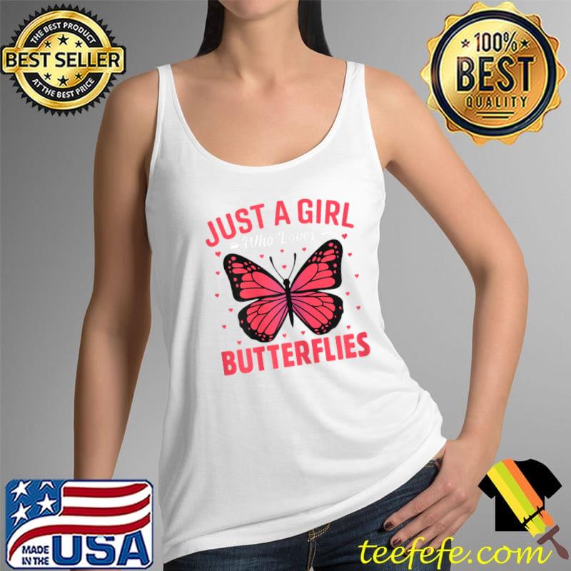 Just a Girl Who Loves Butterflies - Monarch Butterfly Lover T-Shirt Tank Top Just a Girl Who Loves Butterflies - Monarch Butterfly Lover T-Shirt Tank Top