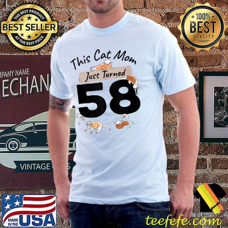 Just Turned 58 Cat Mom Bday 58th Cat Lover Birthday Gag T- Unisex Just Turned 58 Cat Mom Bday 58th Cat Lover Birthday Gag T- Unisex