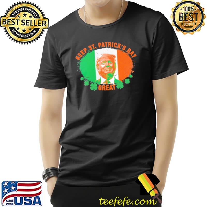 Keep st patricks day great funny st patricks day Trump Unisex Keep st patricks day great funny st patricks day Trump Unisex