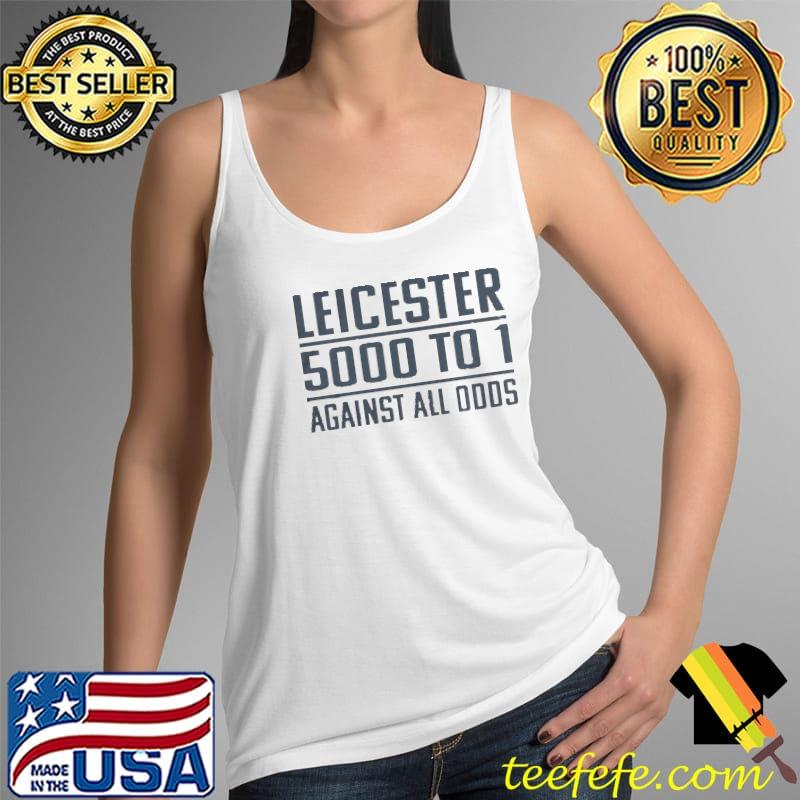 Leicester 5000 to 1 against all odds Tank Top Leicester 5000 to 1 against all odds Tank Top