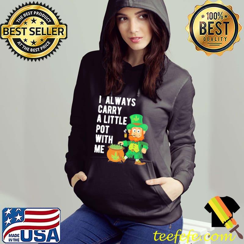 Leprechaun I always carry a little pot with me st patrick's day marijuna shirt