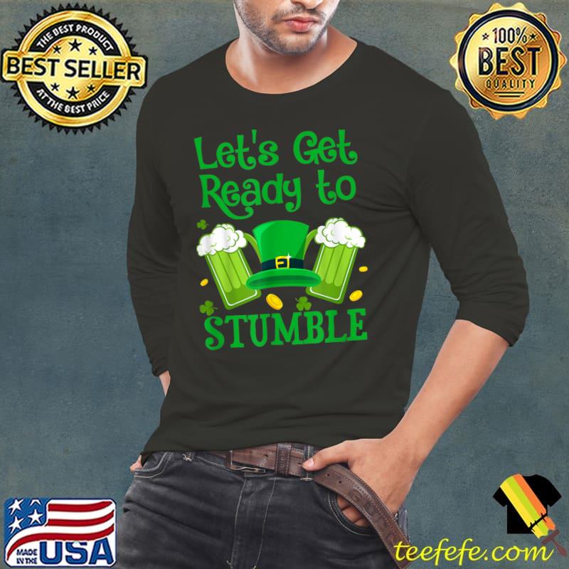 Let's Get Ready To Stumble T-Shirt St Patrick Day Gift T-Shirt Long Sleeve Tee Let's Get Ready To Stumble T-Shirt St Patrick Day Gift T-Shirt Long Sleeve Tee