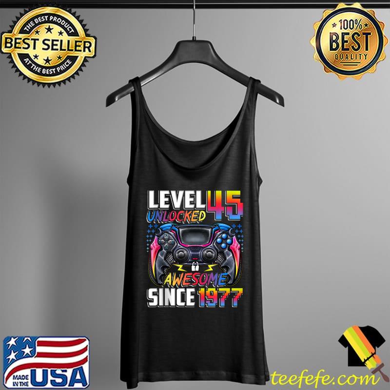 Level 45 Unlocked Awesome Since 1977 45th Birthday Gaming T-Shirt Tank Top Level 45 Unlocked Awesome Since 1977 45th Birthday Gaming T-Shirt Tank Top