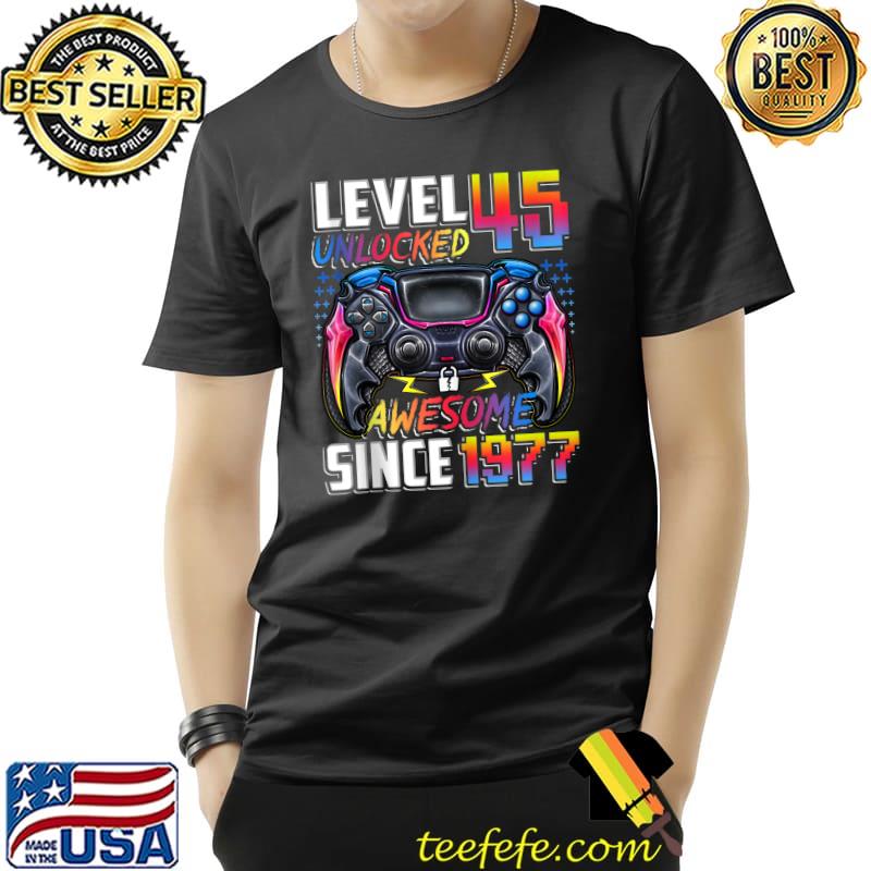 Level 45 Unlocked Awesome Since 1977 45th Birthday Gaming T-Shirt Unisex Level 45 Unlocked Awesome Since 1977 45th Birthday Gaming T-Shirt Unisex