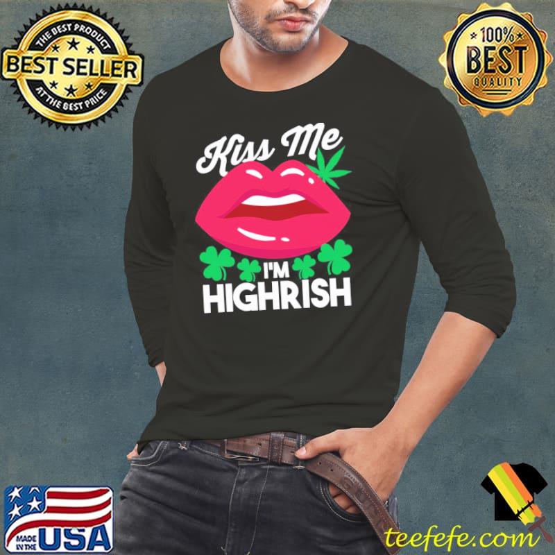 Lips weed kiss me I'm highrish st patricks day Long Sleeve Tee Lips weed kiss me I'm highrish st patricks day Long Sleeve Tee