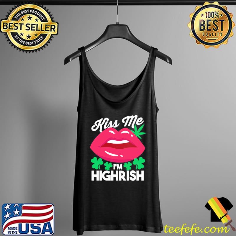 Lips weed kiss me I'm highrish st patricks day Tank Top Lips weed kiss me I'm highrish st patricks day Tank Top