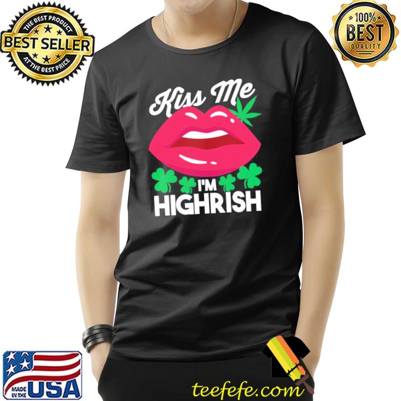 Lips weed kiss me I'm highrish st patricks day Unisex Lips weed kiss me I'm highrish st patricks day Unisex