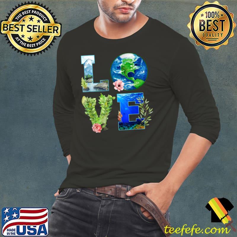 Love Earth Day Awareness Gift Earth Day Anniversary Everyday T-Shirt Long Sleeve Tee Love Earth Day Awareness Gift Earth Day Anniversary Everyday T-Shirt Long Sleeve Tee