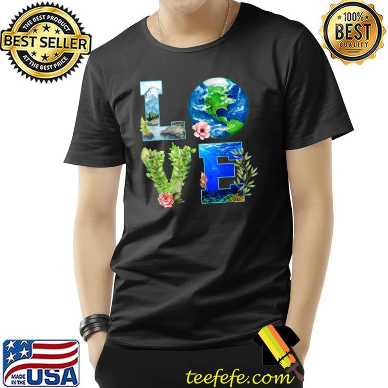 Love Earth Day Awareness Gift Earth Day Anniversary Everyday T-Shirt Unisex Love Earth Day Awareness Gift Earth Day Anniversary Everyday T-Shirt Unisex
