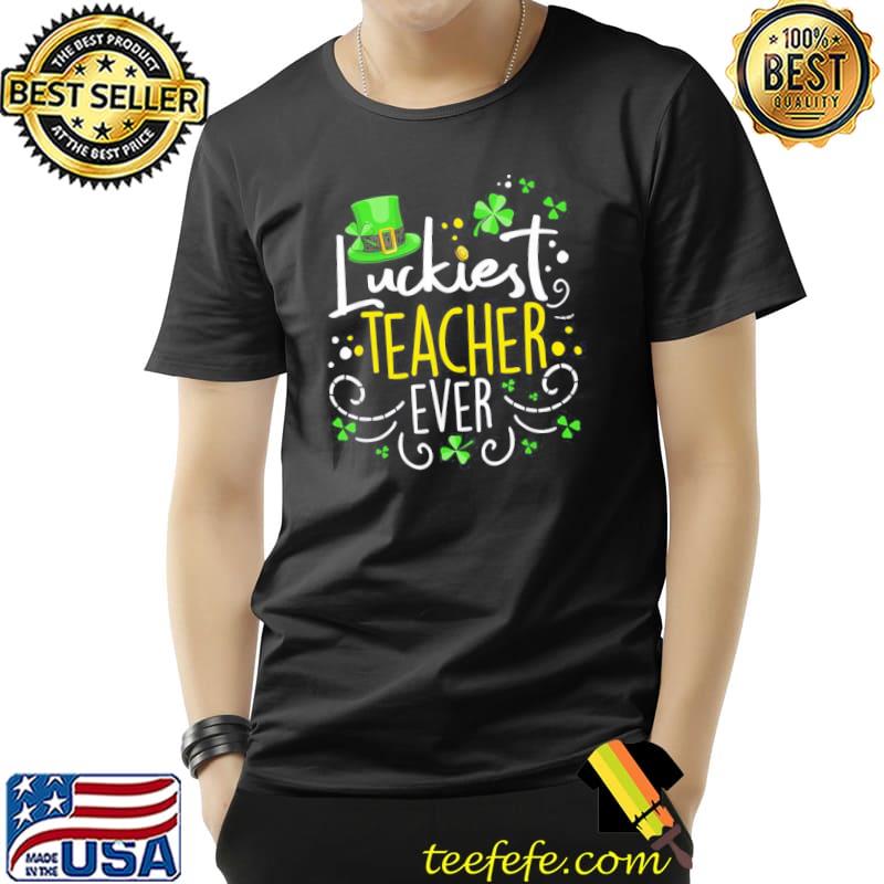 Luckiest teacher ever funny teacher st. patrick's day Unisex Luckiest teacher ever funny teacher st. patrick's day Unisex