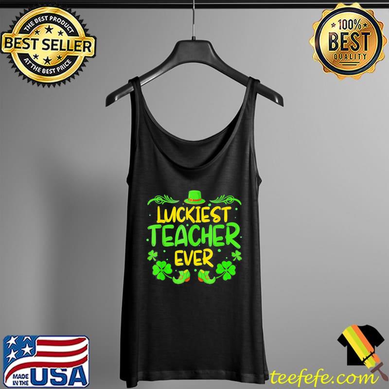 Luckiest Teacher Ever Shamrock Teacher Happy Patrick’s Day T-Shirt Tank Top Luckiest Teacher Ever Shamrock Teacher Happy Patrick’s Day T-Shirt Tank Top