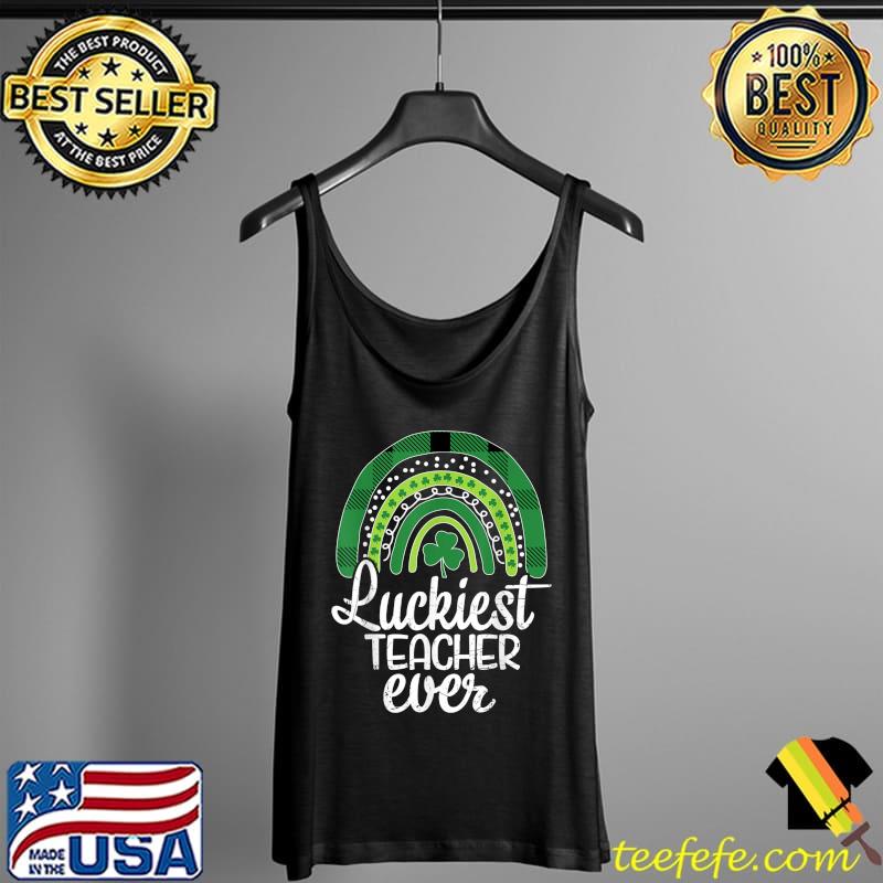 Luckiest Teacher Ever St Patricks Day Tee For School Teacher T-Shirt Tank Top Luckiest Teacher Ever St Patricks Day Tee For School Teacher T-Shirt Tank Top