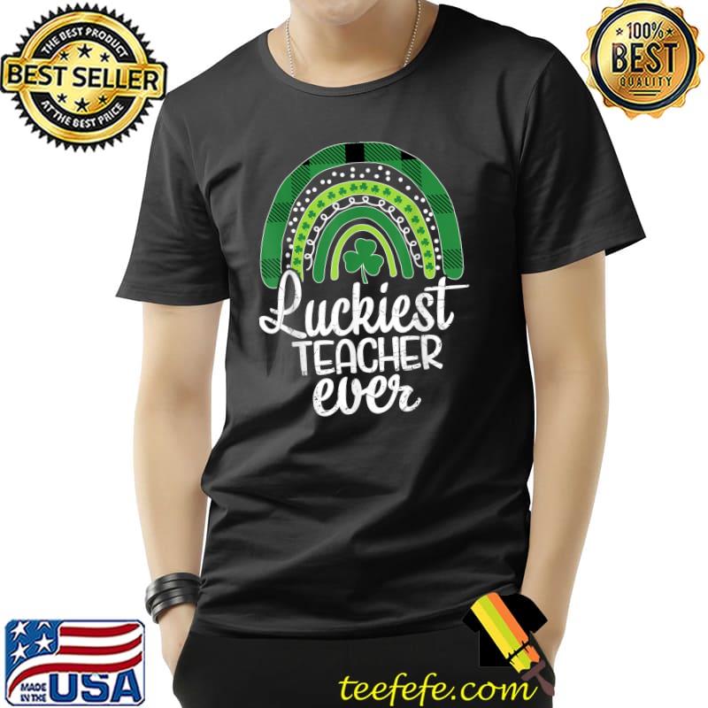 Luckiest Teacher Ever St Patricks Day Tee For School Teacher T-Shirt Unisex Luckiest Teacher Ever St Patricks Day Tee For School Teacher T-Shirt Unisex