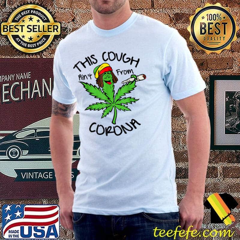 Mens This Cough Ain't From Corona Weed Funny Cannabis 2022 T-Shirt Unisex Mens This Cough Ain't From Corona Weed Funny Cannabis 2022 T-Shirt Unisex