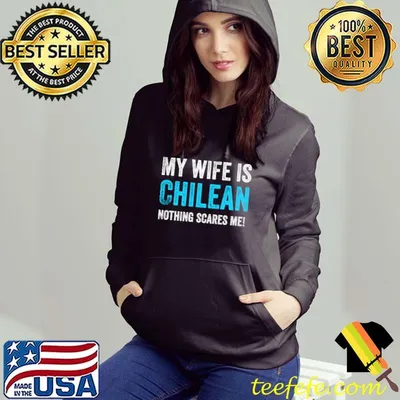My Wife Is Chilean Nothing Scares Me! Funny Husband T-Shirt
