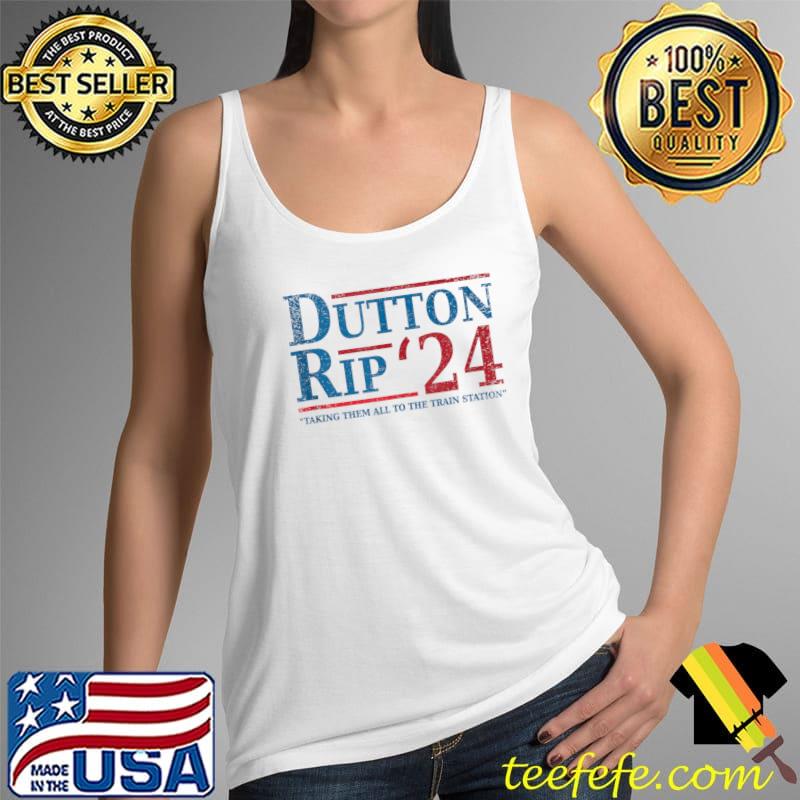 Nice Dutton Rip 2024 - Taking Them All To The Train Station T-Shirt Tank Top Nice Dutton Rip 2024 - Taking Them All To The Train Station T-Shirt Tank Top